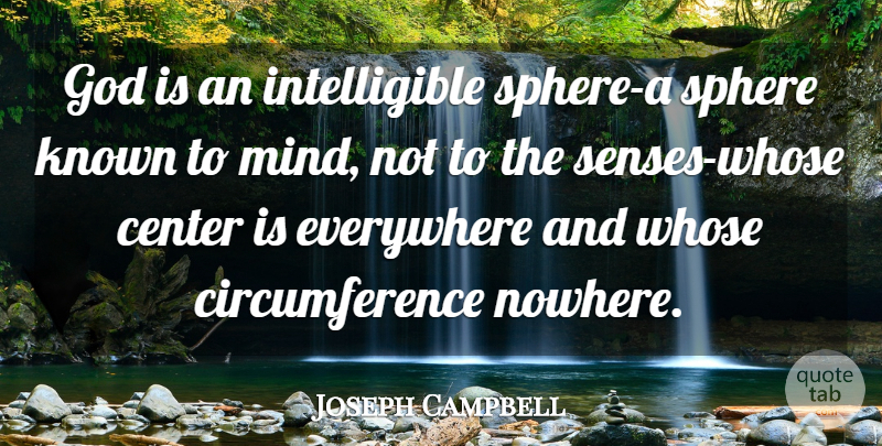 Joseph Campbell Quote About Mind, Spheres, Senses: God Is An Intelligible Sphere...