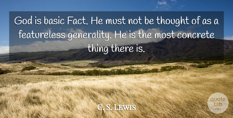 C. S. Lewis Quote About Facts, Concrete, Generalities: God Is Basic Fact He...