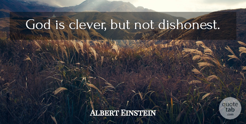 Albert Einstein Quote About God, Clever: God Is Clever But Not...