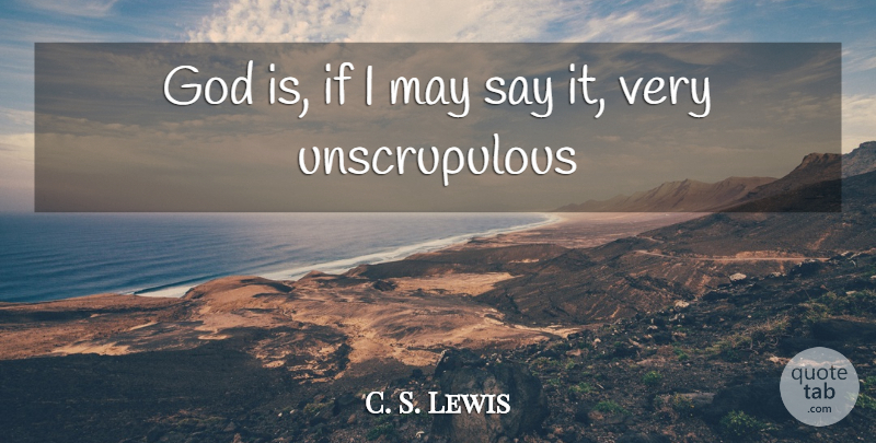 C. S. Lewis Quote About Atheism, May, Ifs: God Is If I May...
