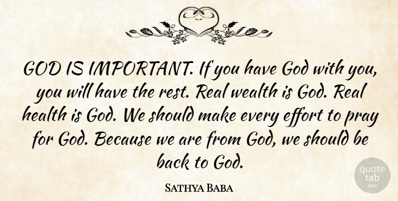 Sathya Baba Quote About Effort, God, Health, Pray, Wealth: God Is Important If You...