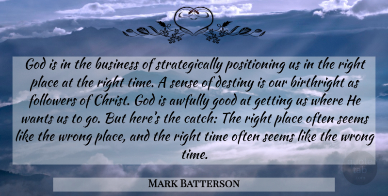 Mark Batterson Quote About Destiny, Followers, Want: God Is In The Business...
