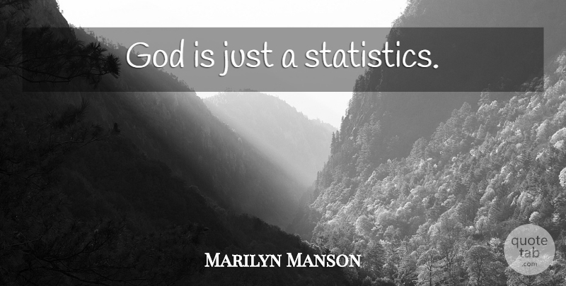 Marilyn Manson Quote About Doubt, Atheism, Statistics: God Is Just A Statistics...