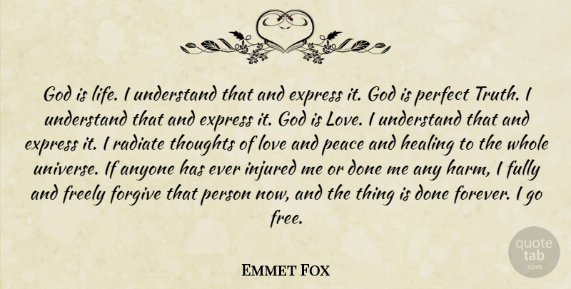 Emmet Fox Quote About God, Healing, Perfect: God Is Life I Understand...