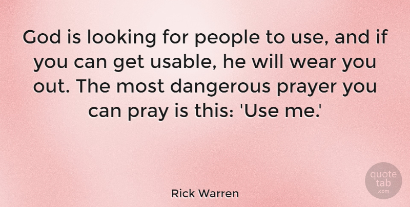 Rick Warren Quote About God, Prayer, People: God Is Looking For People...