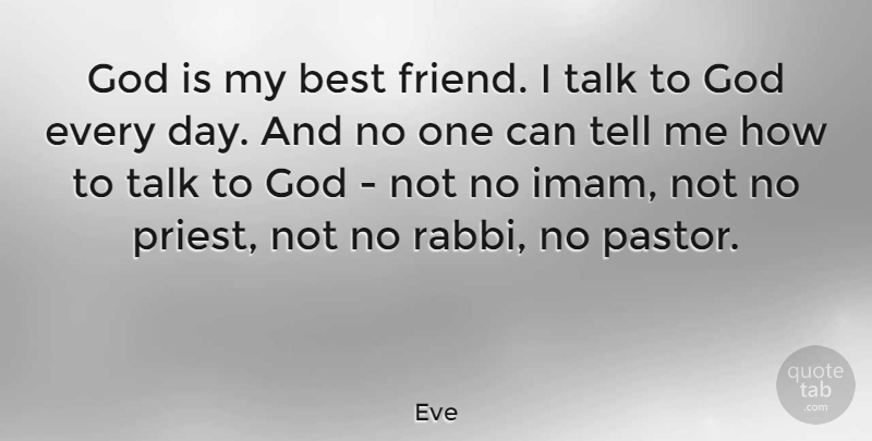 Eve Quote About Best, God, Talk: God Is My Best Friend...