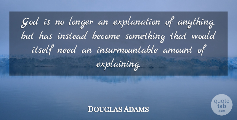 Douglas Adams Quote About Atheist, Philosophy And Religion, Needs: God Is No Longer An...