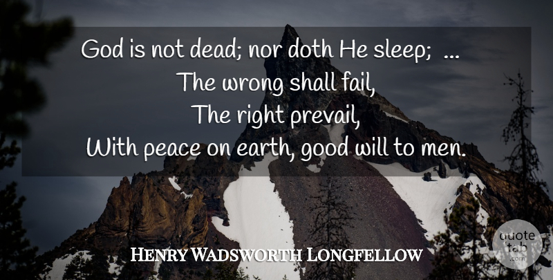 Henry Wadsworth Longfellow Quote About Peace, Sleep, Men: God Is Not Dead Nor...