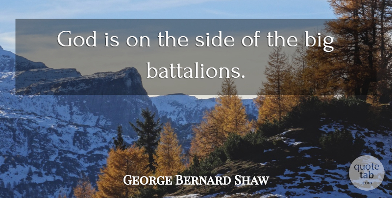 George Bernard Shaw Quote About Sides, Bigs, Total War: God Is On The Side...