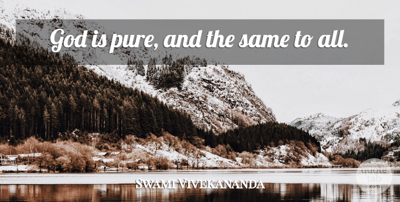 Swami Vivekananda Quote About God, Pure: God Is Pure And The...