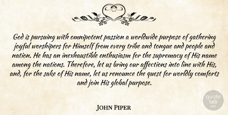 John Piper Quote About Passion, Names, People: God Is Pursuing With Omnipotent...