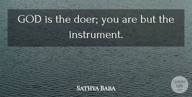 Sathya Baba Quote About God: God Is The Doer You...