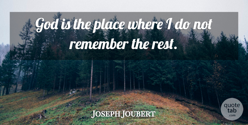 Joseph Joubert Quote About Remember: God Is The Place Where...