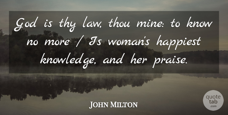John Milton Quote About God, Happiest, Thou, Thy: God Is Thy Law Thou...