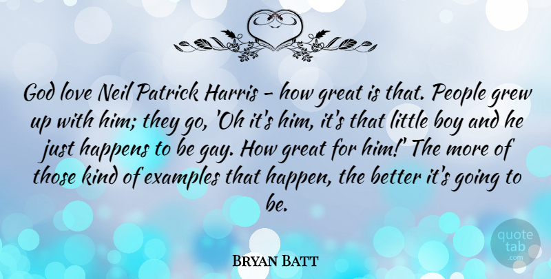Bryan Batt Quote About Boy, Examples, God, Great, Grew: God Love Neil Patrick Harris...