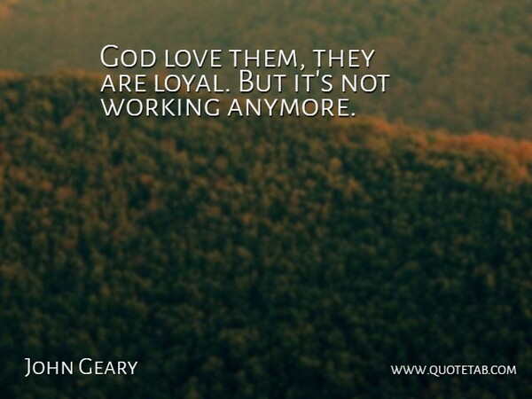 John Geary Quote About God, Love: God Love Them They Are...
