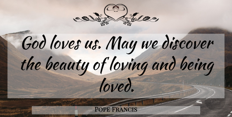 Pope Francis Quote About May, God Love, God Loves Us: God Loves Us May We...