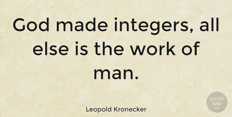 Leopold Kronecker Quote About God, Work: God Made Integers All Else...