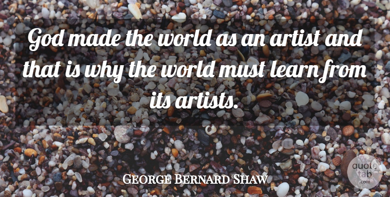 George Bernard Shaw Quote About Art, Artist, World: God Made The World As...