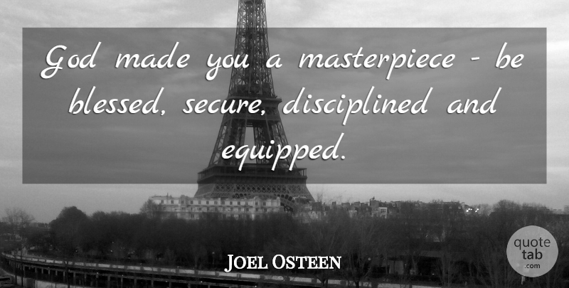Joel Osteen Quote About Blessed, Made, Masterpiece: God Made You A Masterpiece...