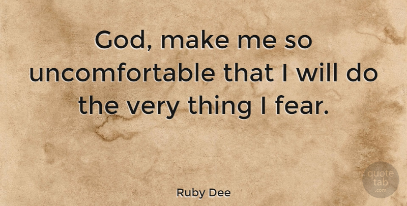 Ruby Dee Quote About Peace, Uncomfortable: God Make Me So Uncomfortable...