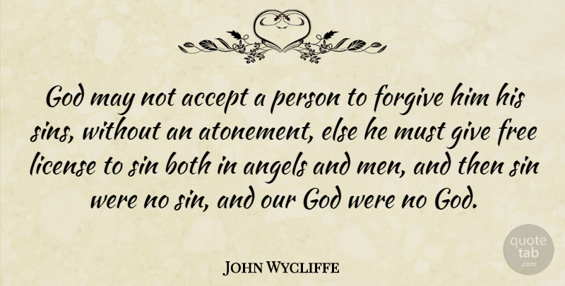 John Wycliffe Quote About Accept, Angels, Both, Forgive, God: God May Not Accept A...