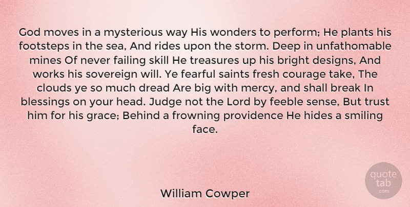 William Cowper Quote About Courage, Moving, Blessing: God Moves In A Mysterious...
