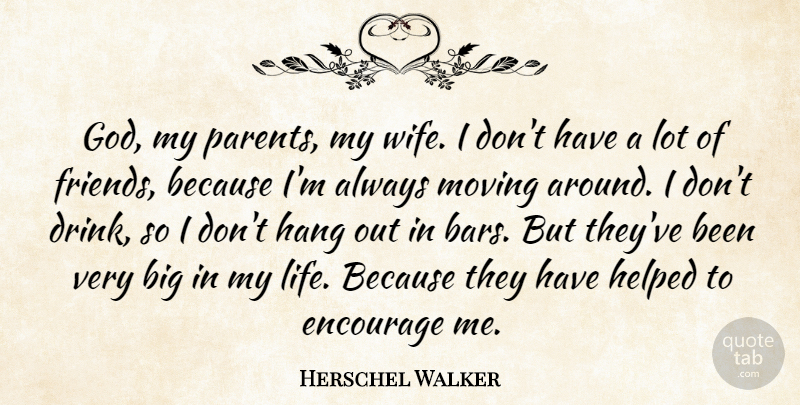 Herschel Walker Quote About Friends, Moving, Wife: God My Parents My Wife...