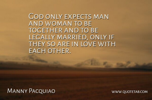 Manny Pacquiao Quote About Men, Together, Married: God Only Expects Man And...
