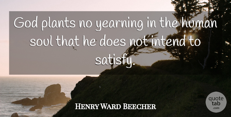 Henry Ward Beecher Quote About Soul, Desire, Doe: God Plants No Yearning In...