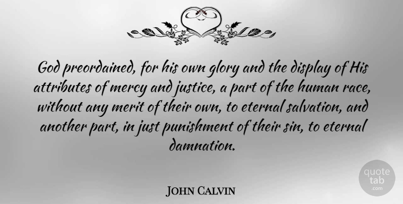 John Calvin Quote About Race, Punishment, Justice: God Preordained For His Own...