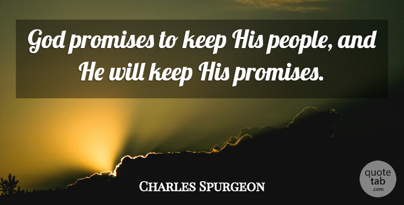 Charles Spurgeon Quote About Christian, People, Promise: God Promises To Keep His...