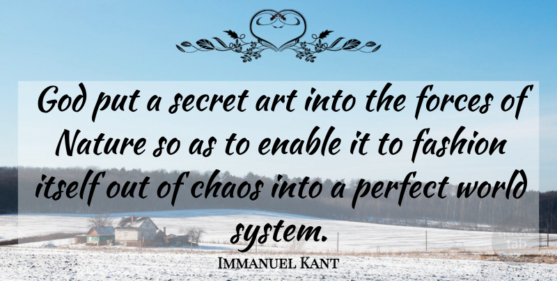 Immanuel Kant Quote About Fashion, Art, Nature: God Put A Secret Art...