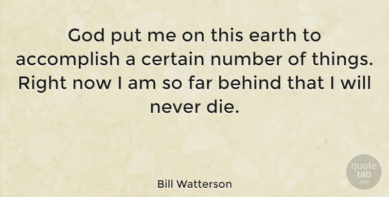 Bill Watterson Quote About Motivational, Funny Life, Accomplish Nothing: God Put Me On This...