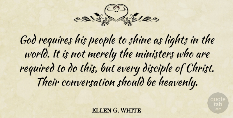 Ellen G. White Quote About Light, People, Shining: God Requires His People To...