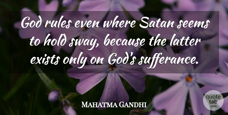 Mahatma Gandhi Quote About God, Satan, Latter: God Rules Even Where Satan...
