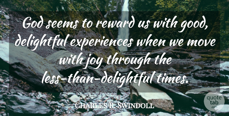 Charles R. Swindoll Quote About Christian, Moving, Joy: God Seems To Reward Us...