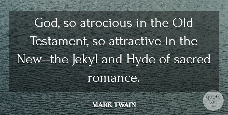 Mark Twain Quote About God, Romance, Sacred: God So Atrocious In The...