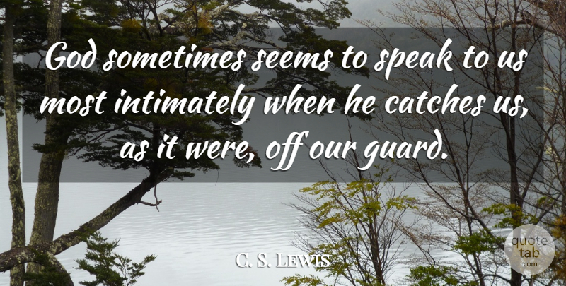 C. S. Lewis Quote About Sometimes, Speak, Seems: God Sometimes Seems To Speak...