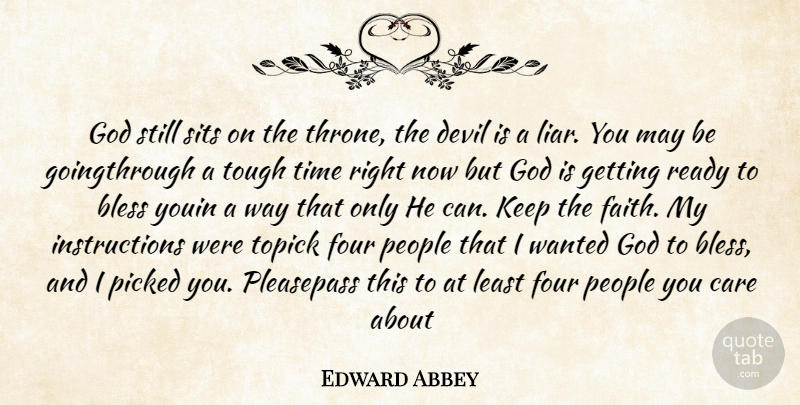 Edward Abbey Quote About Bless, Care, Devil, Four, God: God Still Sits On The...
