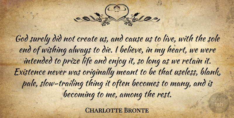 Charlotte Bronte Quote About Believe, Heart, Optimistic: God Surely Did Not Create...