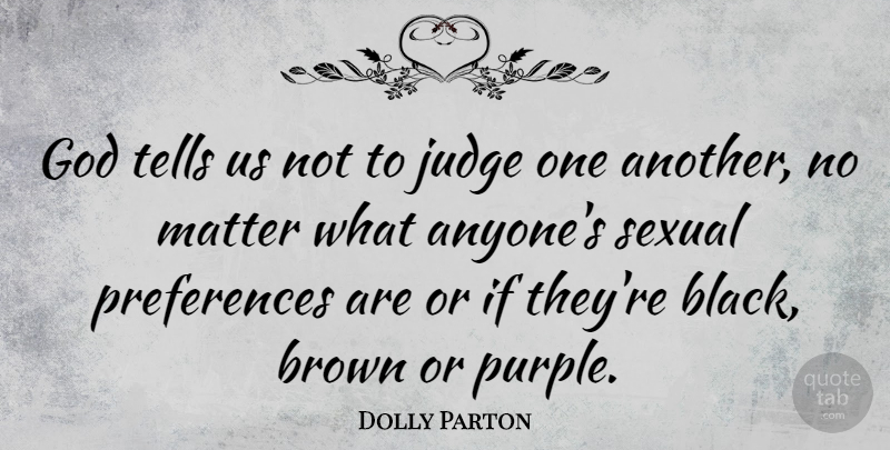 Dolly Parton Quote About Purple, Judging, Black: God Tells Us Not To...