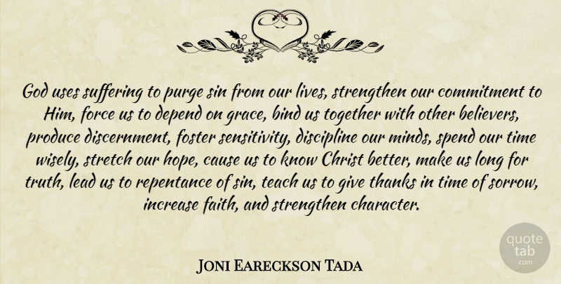 Joni Eareckson Tada Quote About Character, Commitment, Discipline: God Uses Suffering To Purge...