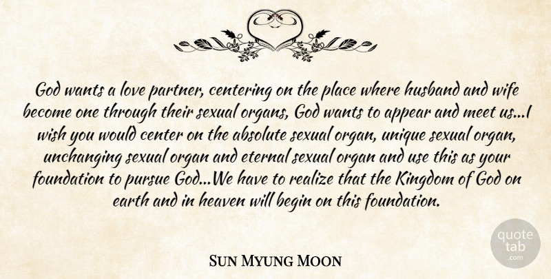 Sun Myung Moon Quote About Husband, Unique, Wife: God Wants A Love Partner...