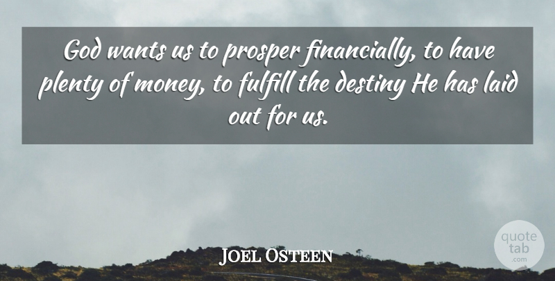 Joel Osteen Quote About Money, Destiny, Want: God Wants Us To Prosper...