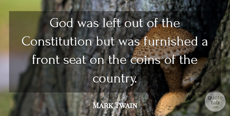 Mark Twain Quote About Country, Coins, Constitution: God Was Left Out Of...
