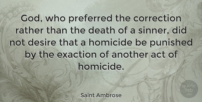 Saint Ambrose Quote About Act, Correction, Death, God, Homicide: God Who Preferred The Correction...