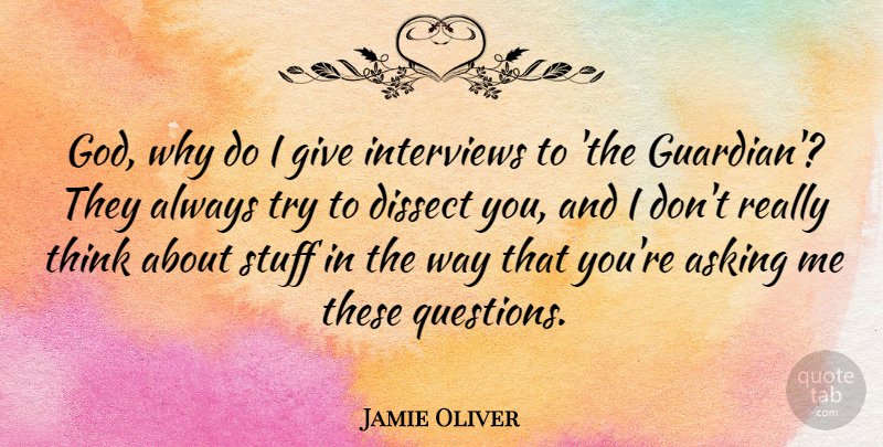 Jamie Oliver Quote About Thinking, Giving, Trying: God Why Do I Give...