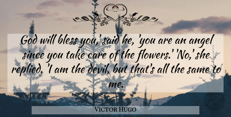Victor Hugo Quote About Flower, Angel, Devil: God Will Bless You Said...