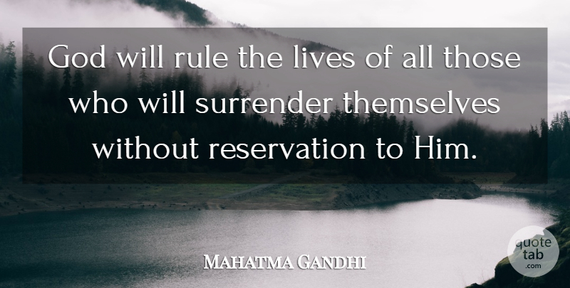 Mahatma Gandhi Quote About God, Surrender, Reservations: God Will Rule The Lives...